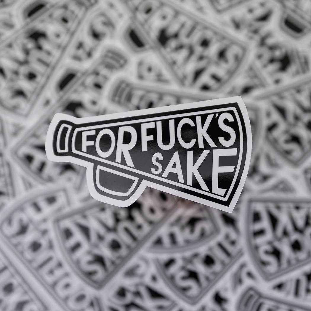 For Fuck's Sake  Vinyl Sticker