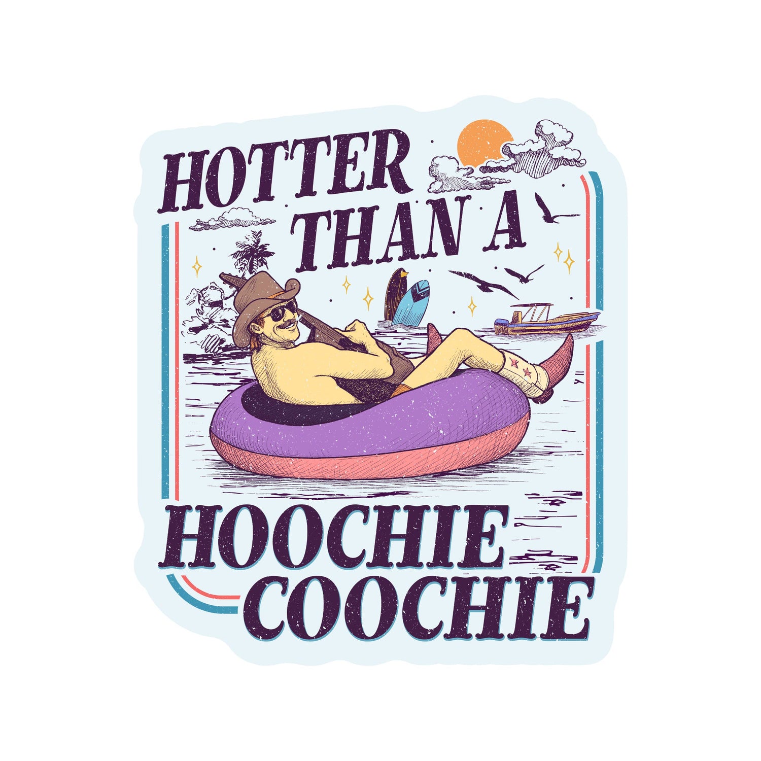 Hotter Than A Hoochie Coochie Vinyl Sticker