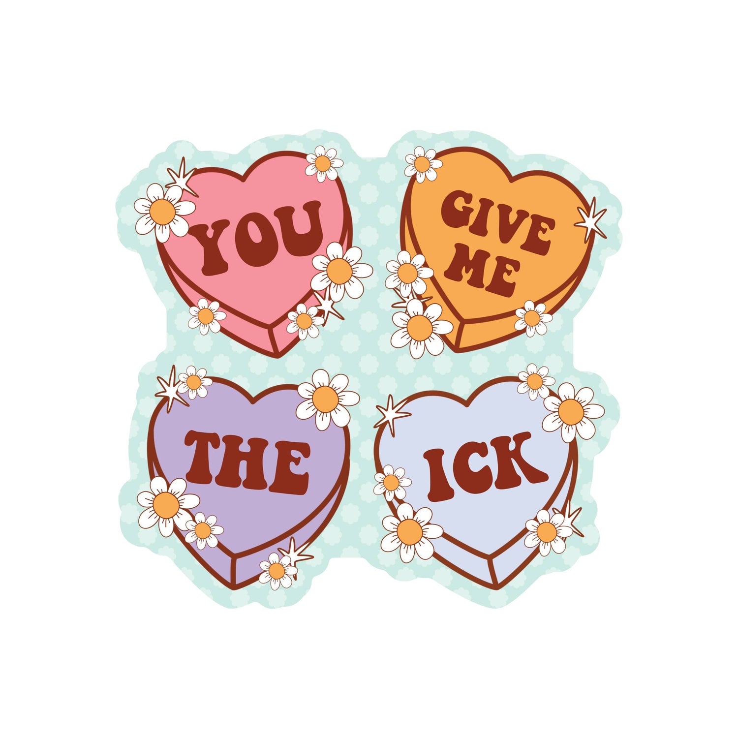 You Give M The Ick Vinyl Sticker